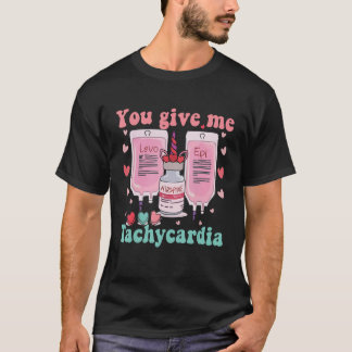 Je geeft me Tachycardie ICU Nurse Life Valentijnse T-shirt