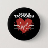Je geeft me Tachycardie Ronde Button 5,7 Cm (Voorkant)