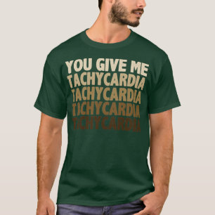 Je geeft me tachycardie t-shirt