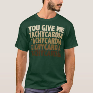 Je geeft me tachycardie t-shirt