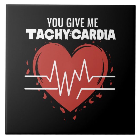 Je geeft me Tachycardie Tegeltje (Voorkant)