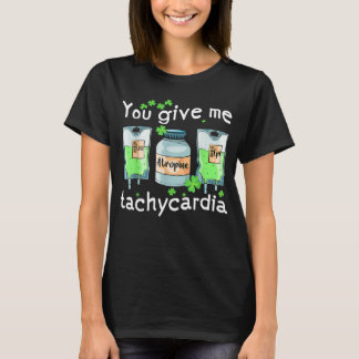 Je geeft me Tachycardie Verpleegster St. Patrick's T-shirt
