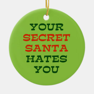 Je geheime kerstman haat je keramisch ornament