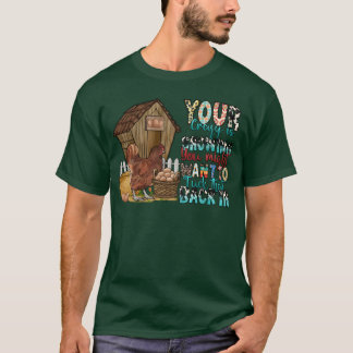 Je gekte komt naar buiten, misschien moet je terug t-shirt