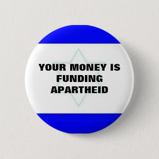 JE GELD FINANCIERT APARTHEID RONDE BUTTON 5,7 CM