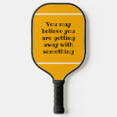Je gelooft misschien, maar ik ken het Sinaasappel. Pickleball Paddle (Voorkant)