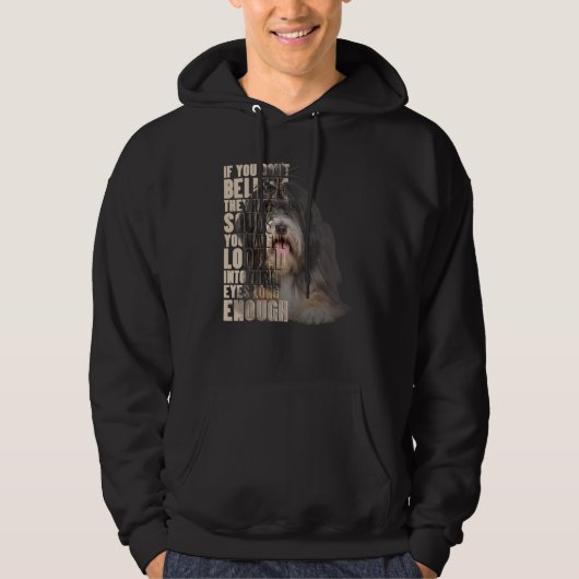 Je gelooft niet dat ze zielen Tibetaanse Terrier h Hoodie (Voorkant)