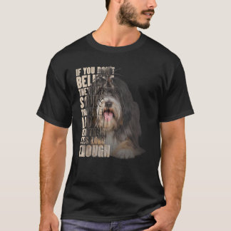 Je gelooft niet dat ze zielen Tibetaanse Terrier h T-shirt