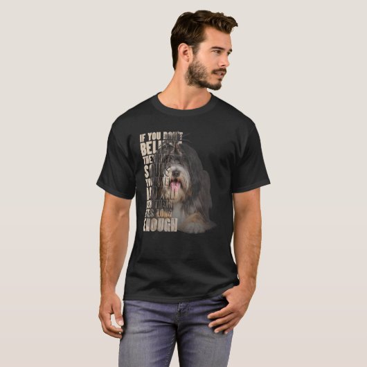 Je gelooft niet dat ze zielen Tibetaanse Terrier h T-shirt (Voorkant volledig)