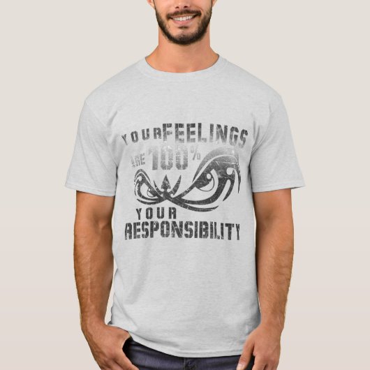 Je gevoelens | Uw verantwoordelijkheid t-shirt (Voorkant)