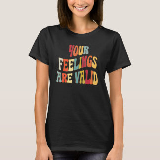 Je gevoelens zijn geldig Schattig Retro Mentale Ge T-shirt