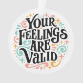 Je gevoelens zijn valide geestelijke gezondheidson ornament (voorkant)