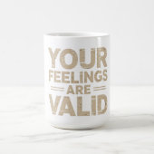 Je gevoelens zijn valide koffiemok (Center)