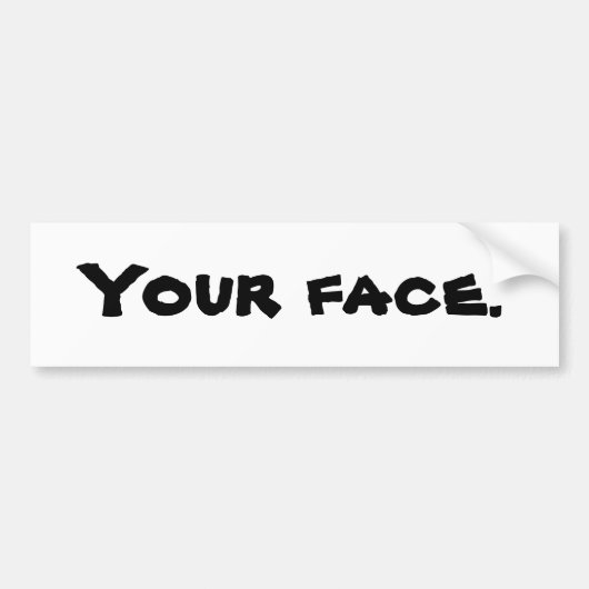 Je gezicht. Bumpersticker (Voorkant)