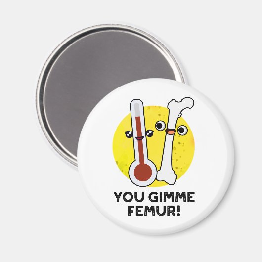 Je gimme femur grappig nummer bot woordspeling magneet (Voorkant / Achterkant)