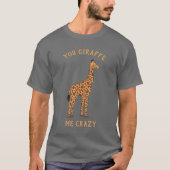 Je Giraffe me gek Funny Zoo Safari Animal Pun T-shirt (Voorkant)