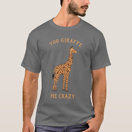 Je Giraffe me gek Funny Zoo Safari Animal Pun T-shirt (Voorkant)
