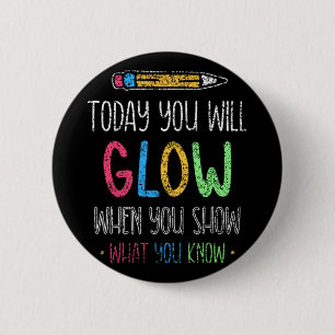 Je gloeit als je Show wat je weet testdag Ronde Button 5,7 Cm