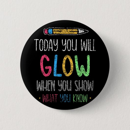 Je gloeit als je Show wat je weet testdag Ronde Button 5,7 Cm (Voorkant)