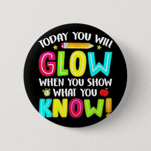 Je gloeit Funny Test Testing Day Teacher Kinder Ronde Button 5,7 Cm