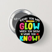 Je gloeit Funny Test Testing Day Teacher Kinder Ronde Button 5,7 Cm (Voorkant /achterkant)