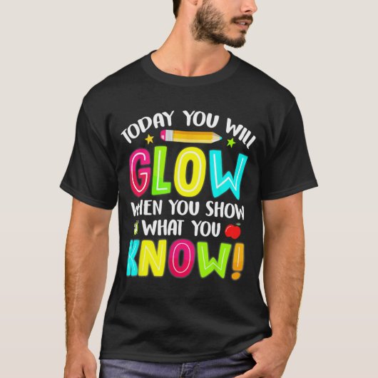 Je gloeit Funny Test Testing Day Teacher Kinder T-shirt (Voorkant)