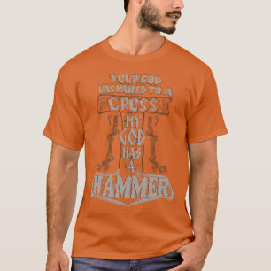 je god was een kruis dat MIJN GOD HEEFT EEN HAMMER T-shirt