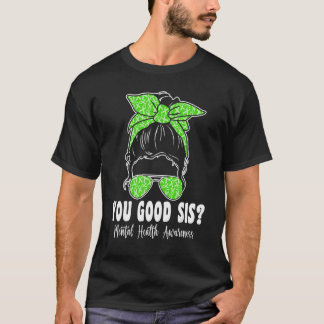 Je goede zus geestelijke gezondheid is belangrijk t-shirt
