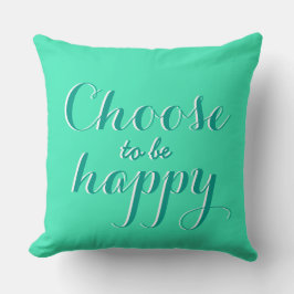 Je grappige gezegde: Kies om gelukkig te zijn Kussen