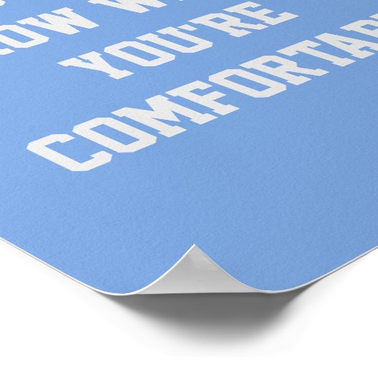 JE GROEIT NIET WANNEER JE COMFORTABLE BENT POSTER (Hoek)