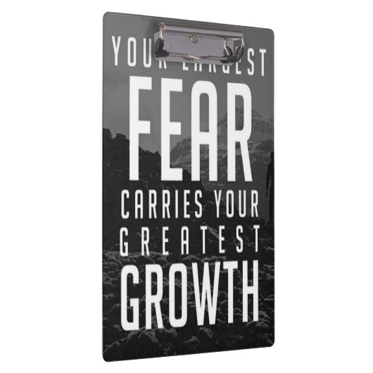 Je grootste angst draagt je grootste groei klembord (Rechts)