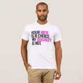 Je haat is een keuze t-shirt (Voorkant volledig)
