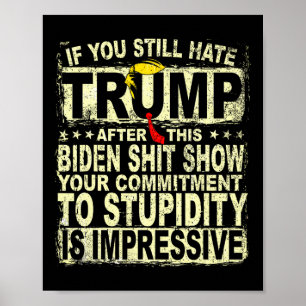 Je haat Trump nog steeds na deze steun Trump 2024 Poster