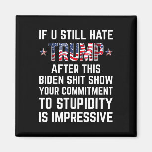 Je haat Trump nog steeds na dit Biden Show Funny 2 Magneet