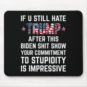 Je haat Trump nog steeds na dit Biden Show Funny 2 Muismat