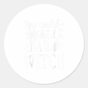 Je had een slechte heks kunnen hebben. ronde sticker