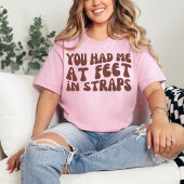 Je had me aan de voeten in bandjes | Pilates Instr T-shirt