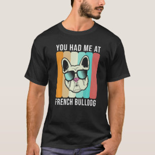 Je had me al bij French Bulldog  Frenchie T-shirt