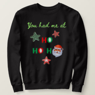 JE HAD ME AL BIJ HO HO HO Grappige Lelijke Kerst T Trui