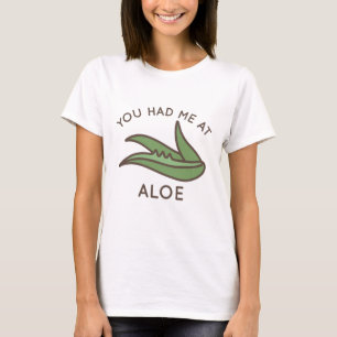 Je Had Me Bij Aloe T-shirt