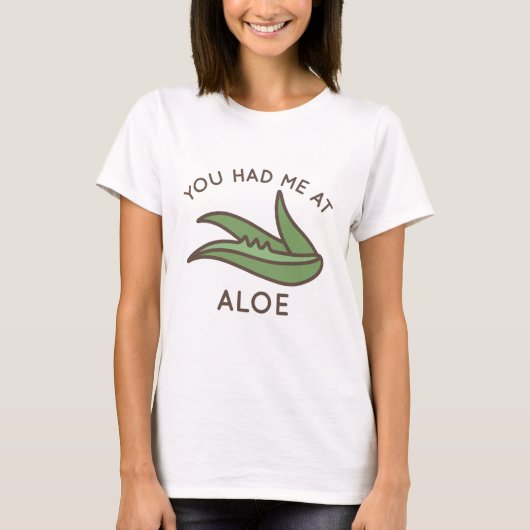 Je Had Me Bij Aloe T-shirt (Voorkant)