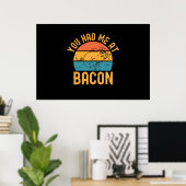 Je had me bij Bacon Funny Bacon Lover Poster (Thuiskantoor)