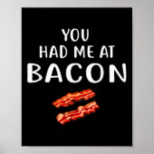 Je had me bij Bacon Shirt Bacon kleding Funny Bac Poster (Voorkant)