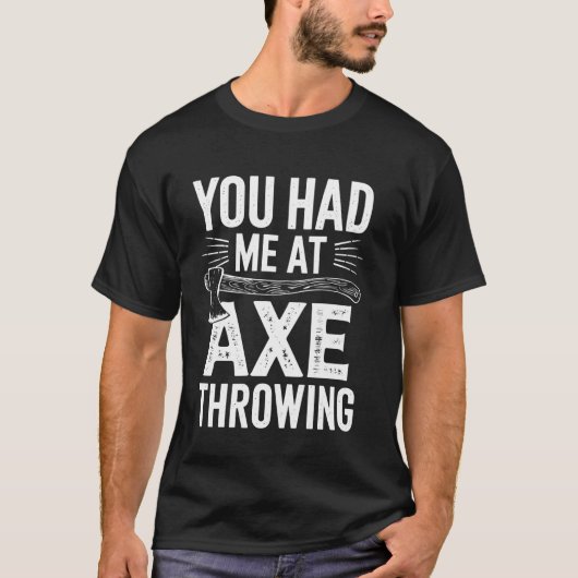 Je Had Me Bij Bijlwerpen Grappig T-shirt (Voorkant)