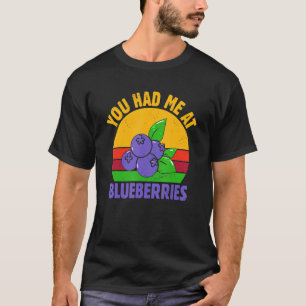 Je had me bij Blueberry Fruit Blueberry T-shirt