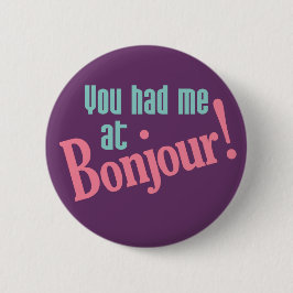 Je had me bij Bonjour. Ronde Button 5,7 Cm
