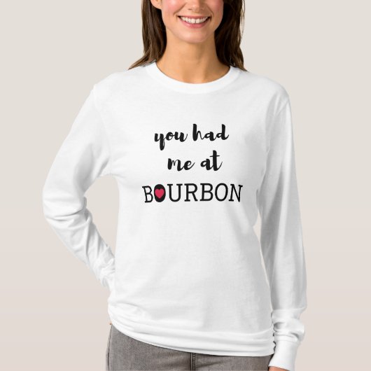 Je had me bij Bourbon T-Shirt (Voorkant)