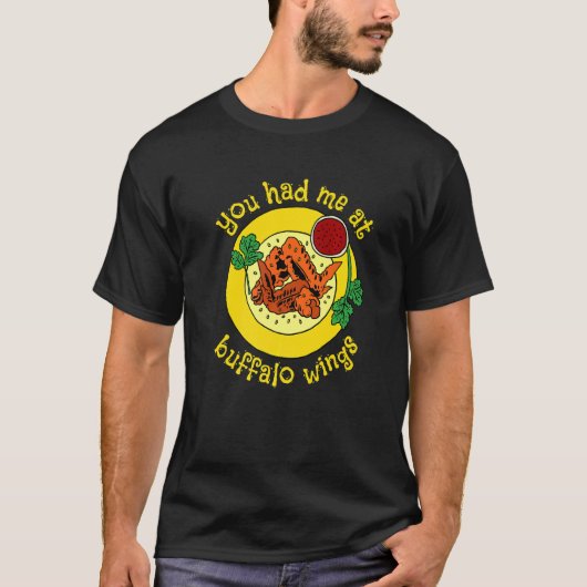 Je had me bij Buffalo Wing Fried Food Chicken Wing T-shirt (Voorkant)