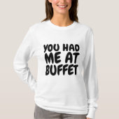JE HAD ME BIJ BUFFET T-shirts (Voorkant)