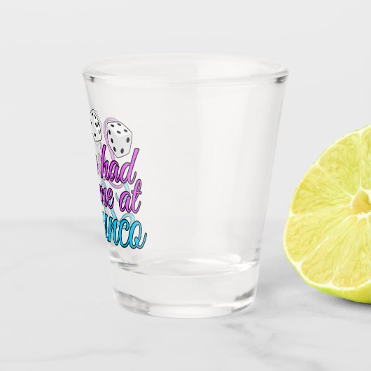 Je had me bij Bunco Shot Glas (Rechts)